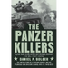 The Panzer Killers: The Untold Story of a Fighting General and His Spearhead Tank Division's Charge Into the Third Reich