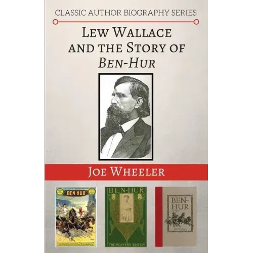 Lew Wallace and the Story of Ben-Hur