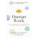 Human Work: Five Leadership Mindsets for Humanising the Workplace