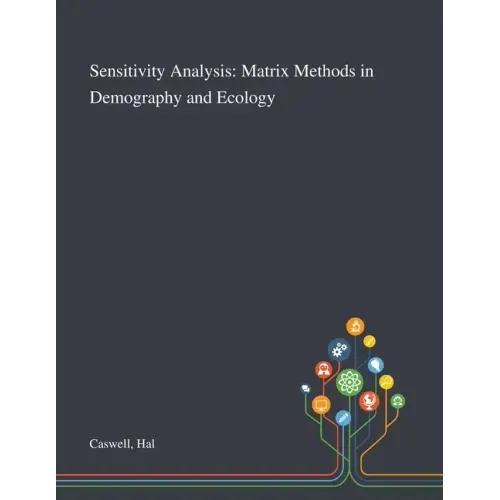 Sensitivity Analysis: Matrix Methods in Demography and Ecology