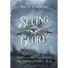 Seeing Glory: A Novel of Family Strife, Faith, and the American Civil War