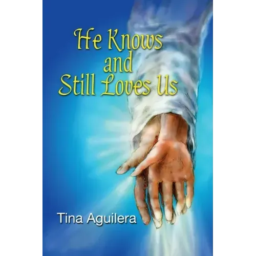He Knows and Still Loves Us