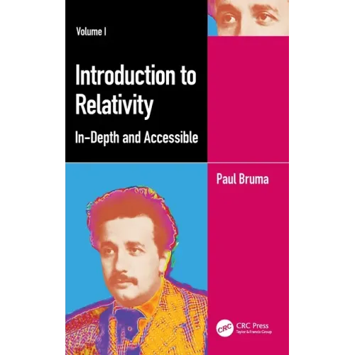 Introduction to Relativity Volume I: In-Depth and Accessible