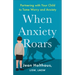 When Anxiety Roars: Partnering with Your Child to Tame Worry and Anxiety