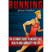 Running: Everything You Need To Know About Running From Beginner To Expert