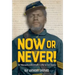 Now or Never!: Fifty-Fourth Massachusetts Infantry's War to End Slavery