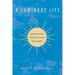 A Luminous Life: A Journey Into Classic Christian Spirituality