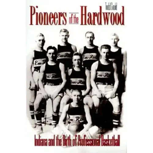 Pioneers of the Hardwood: Indiana and the Birth of Professional Basketball