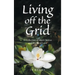 Living off the Grid: A Collection of Short Stories and Words of Love