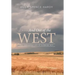 - - - And Out of the WEST: The Checkered Life of a Prairie Boy