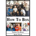How To Box: A Boxing and Training Handbook
