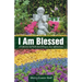 I Am Blessed: A Collection Of Faith-based Prayers And Affirmations