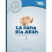 Lā ilāha illa Allāh: Worship Your Lord
