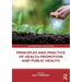 Principles and Practice of Health Promotion and Public Health