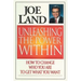 Unleashing the Power Within: How to Change Who You Are to Get What You Want