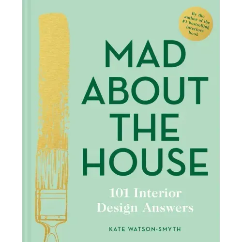 Mad about the House: 101 Interior Design Answers
