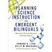 Planning Science Instruction for Emergent Bilinguals: Weaving in Rich and Relevant Language Support