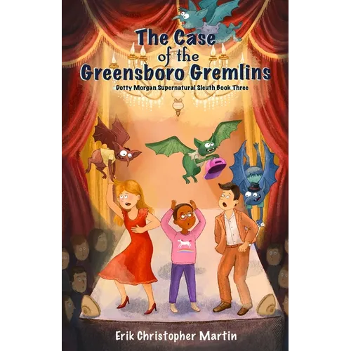 The Case of the Greensboro Gremlins: Dotty Morgan Supernatural Sleuth Book Three