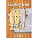 The Laughing Trout: A Novel of Fly Fishing in a Mad, Mad World of Love and Pandemonium.