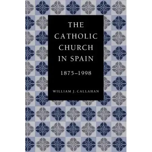 The Catholic Church in Spain, 1875-1998