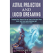 Astral Projection and Lucid Dreaming: Transcend Your Physical Self and Travel to the Astral Plane (Out-of-body Travel, Guided Meditation, Self Hypnosi