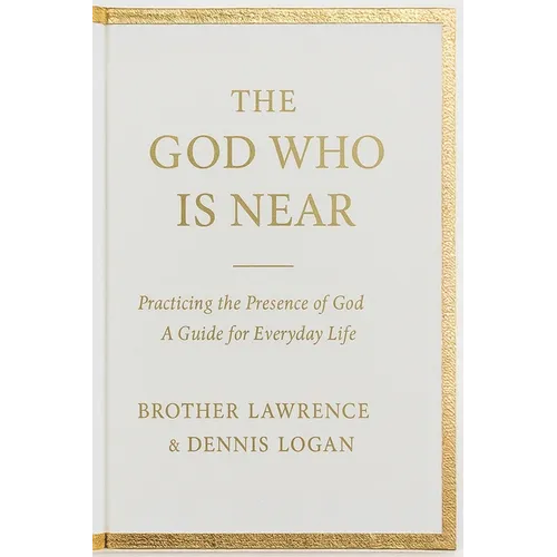 The God Who Is Near: Practicing the Presence of God - A Guide for Everyday Life