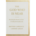 The God Who Is Near: Practicing the Presence of God - A Guide for Everyday Life