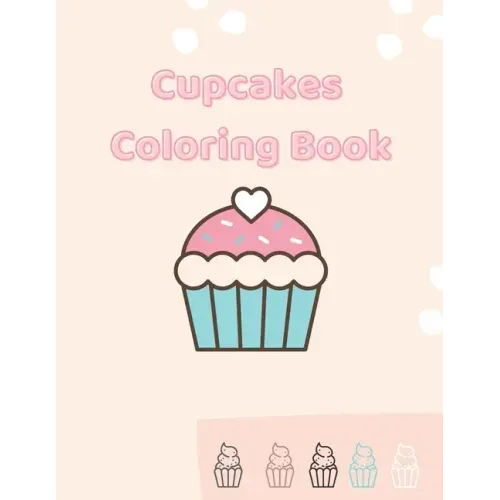 Cupcakes Coloring Book: Gorgeous Coloring For Girls
