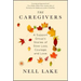The Caregivers: A Support Group's Stories of Slow Loss, Courage, and Love