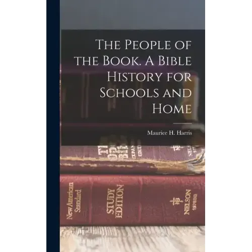 The People of the Book. A Bible History for Schools and Home