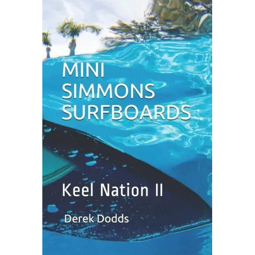 Mini Simmons Surfboards - Keel Nation II: Ode to Mini Simmons Surfboards
