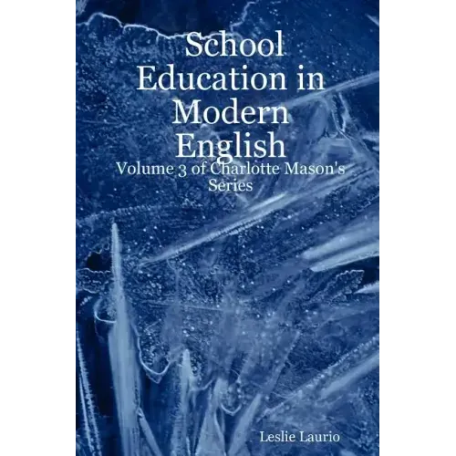 School Education in Modern English: Volume 3 of Charlotte Mason's Series
