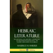 Hebraic Literature: Translations and Historic Commentary on the Jewish Religious Texts - The Talmud, Midrashim and Kabbala (Hardcover)