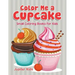 Color Me a Cupcake: Small Coloring Books For Kids