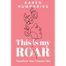 This is my ROAR: Transform Your Trauma Tale