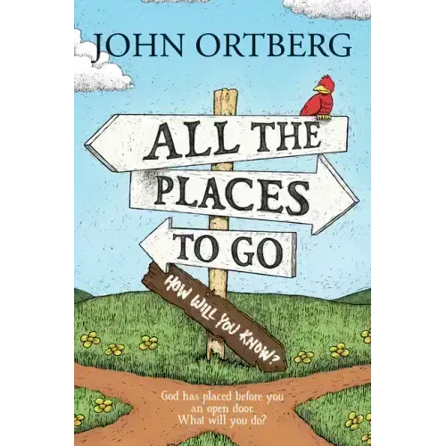 All the Places to Go . . . How Will You Know?: God Has Placed Before You an Open Door. What Will You Do?
