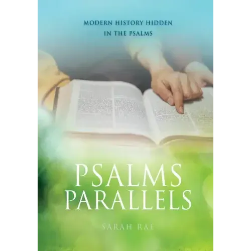 Psalms Parallels: Modern History Hidden in the Psalms