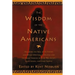 The Wisdom of the Native Americans: Including the Soul of an Indian and Other Writings of Ohiyesa and the Great Speeches of Red Jacket, Chief Joseph,