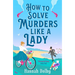 How to Solve Murders Like a Lady: The Brand-New for 2024 Laugh-Out-Loud British Historical Detective Novel