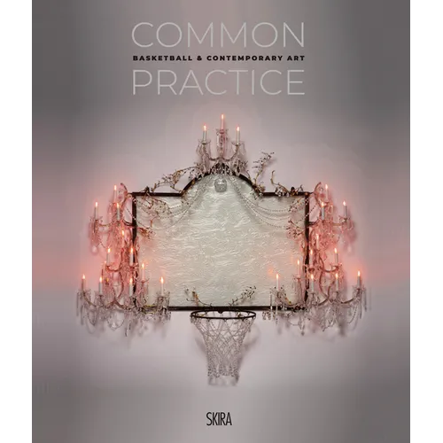 Common Practice: Basketball & Contemporary Art
