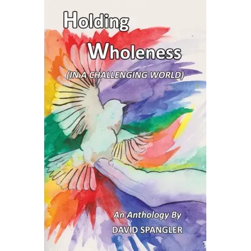 Holding Wholeness: (In a Challenging World)