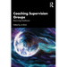 Coaching Supervision Groups: Resourcing Practitioners