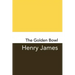 The Golden Bowl: Original and Unabridged
