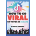 How To Go VIRAL On TikTok In 30 Days