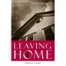 Leaving Home: The Art of Separating from Your Difficult Family