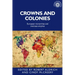 Crowns and Colonies: European Monarchies and Overseas Empires