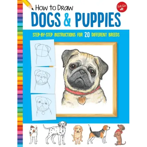 How to Draw Dogs & Puppies: Step-By-Step Instructions for 20 Different Breeds