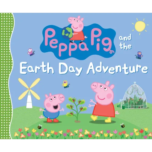 Peppa Pig and the Earth Day Adventure: (A Green Story about Nature, Recycling, and Helping the Planet - Perfect for Toddlers, Preschoolers, and Kids A