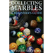 Collecting Marbles: A Beginner's Guide: Learn how to RECOGNIZE the Classic Marbles IDENTIFY the Nine Basic Marble Features PLAY the Old Game of Ringer