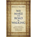 We Make the Road by Walking: A Year-Long Quest for Spiritual Formation, Reorientation, and Activation